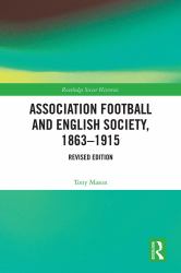 Association Football and English Society, 1863-1915 (revised Edition)