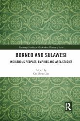 Borneo and Sulawesi : Indigenous Peoples, Empires and Area Studies