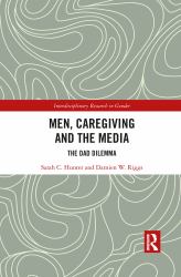Men, Caregiving and the Media : The Dad Dilemma