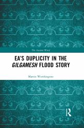 Ea's Duplicity in the Gilgamesh Flood Story
