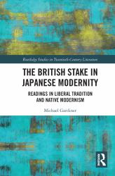 The British Stake in Japanese Modernity : Readings in Liberal Tradition and Native Modernism