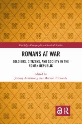 Romans at War : Soldiers, Citizens, and Society in the Roman Republic