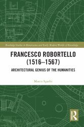 Francesco Robortello (1516-1567) : Architectural Genius of the Humanities