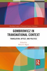 Gombrowicz in Transnational Context : Translation, Affect, and Politics