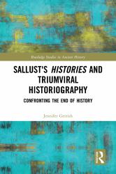 Sallust's Histories and Triumviral Historiography : Confronting the End of History