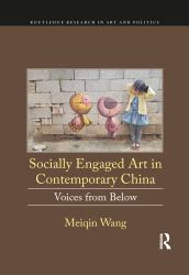 Socially Engaged Art in Contemporary China : Voices from Below