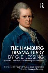The Hamburg Dramaturgy by G. E. Lessing : A New and Complete Annotated English Translation