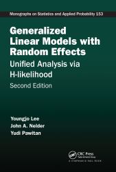 Generalized Linear Models with Random Effects : Unified Analysis Via H-Likelihood, Second Edition