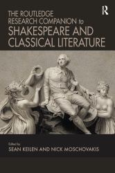 The Routledge Research Companion to Shakespeare and Classical Literature