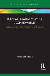 Racial Harmony Is Achievable : Lessons from the Kingdom of Hawai'i