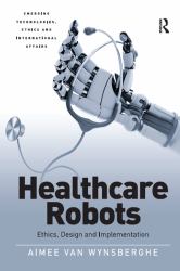 Healthcare Robots : Ethics, Design and Implementation