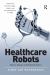 Healthcare Robots : Ethics, Design and Implementation