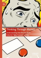 Thinking Through Memes : Understanding How Memes Work