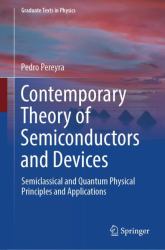Contemporary Theory of Semiconductors and Devices : Semiclassical and Quantum Physical Principles and Applications