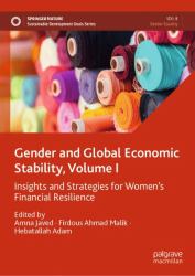 Gender and Global Economic Stability, Volume I : Insights and Strategies for Women`s Financial Resilience