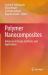 Polymer Nanocomposites : Advances in Design, Synthesis, and Applications