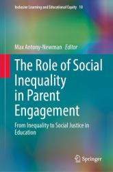 The Role of Social Inequality in Parent Engagement : From Inequality to Social Justice in Education