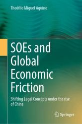SOEs and Global Economic Friction : Shifting Legal Concepts under the Rise of China