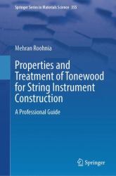 Properties and Treatment of Tonewood for String Instrument Construction : A Professional Guide
