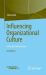 Influencing Organizational Culture : A Very Brief Introduction