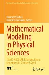 Mathematical Modeling in Physical Sciences : 13th IC-MSQUARE, Kalamata, Greece, September 30-October 3 2024