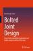 Bolted Joint Design : Easily Understandable Explanation and Failure Analysis Without Omission