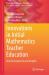 Innovations in Initial Mathematics Teacher Education : New Developments and Insights