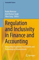Regulation and Inclusivity in Finance and Accounting : Navigating Regulatory Frameworks and Technological Advancements