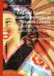 East and Southeast Asian Stereotypes in Western Comedy : Representation in the US and UK From 1848