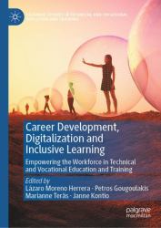 Career Development, Digitalization and Inclusive Learning : Empowering the Workforce in Technical and Vocational Education and Training