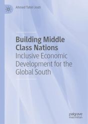 Building Middle Class Nations : Inclusive Economic Development for the Global South