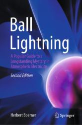 Ball Lightning : A Popular Guide to a Longstanding Mystery in Atmospheric Electricity