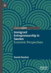 Immigrant Entrepreneurship in Sweden : Economic Perspectives