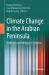 Climate Change in the Arabian Peninsula : Challenges and Pathways to Solutions