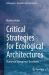Critical Strategies for Ecological Architectures : Pluriversal-Bioregional-Decolonial Critical Strategies for Ecological Architectures : Pluriversal-Bioregional-Decolonial