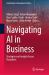 Navigating AI in Business : Strategies and Insights Across Disciplines