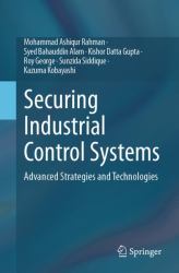 Securing Industrial Control Systems : Advanced Strategies and Technologies