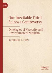 Our Inevitable Third Spinoza Controversy : Ontologies of Necessity and Environmental Nihilism