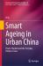 Smart Ageing in Urban China : Power, Markets and the Everyday Politics of Care