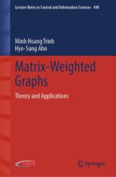 Matrix-Weighted Graphs : Theory and Applications