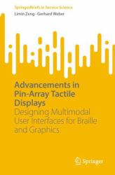 Advancements in Pin-Array Tactile Displays : Designing Multimodal User Interfaces for Braille and Graphics