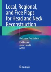 Regional and Free Flaps for Head and Neck Reconstruction : Basics and Foundations
