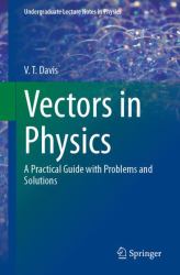 Vectors in Physics : A Practical Guide with Problems and Solutions