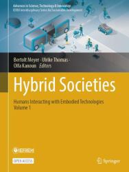 Hybrid Societies : Humans&nbsp;Interacting&nbsp;with&nbsp;Embodied&nbsp;Technologies,&nbsp;Vol. &nbsp;1
