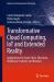 Transformative Cloud Computing, IoT and Extended Reality : Applications for Smart Cities, Education, Healthcare, Industry and Business
