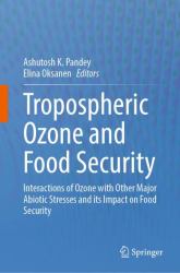 Tropospheric Ozone and Food Security : Interactions of Ozone with Other Major Abiotic Stresses and Its Impact on Food Security