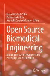 Open Source Biomedical Engineering : Bridging the Gap Between Sensing, Processing, and Visualization