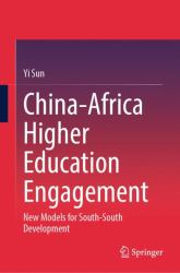 China-Africa Higher Education Engagement : New Models for South-South Development