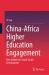 China-Africa Higher Education Engagement : New Models for South-South Development China-Africa Higher Education Engagement : New Models for South-South Development