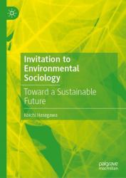 Invitation to Environmental Sociology : Toward a Sustainable Future